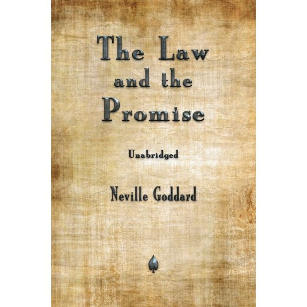 The Law and the Promise -- Neville Goddard